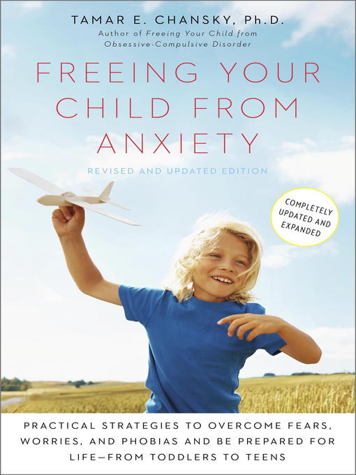 Title details for Freeing Your Child from Anxiety by Tamar Chansky, Ph.D. - Wait list
